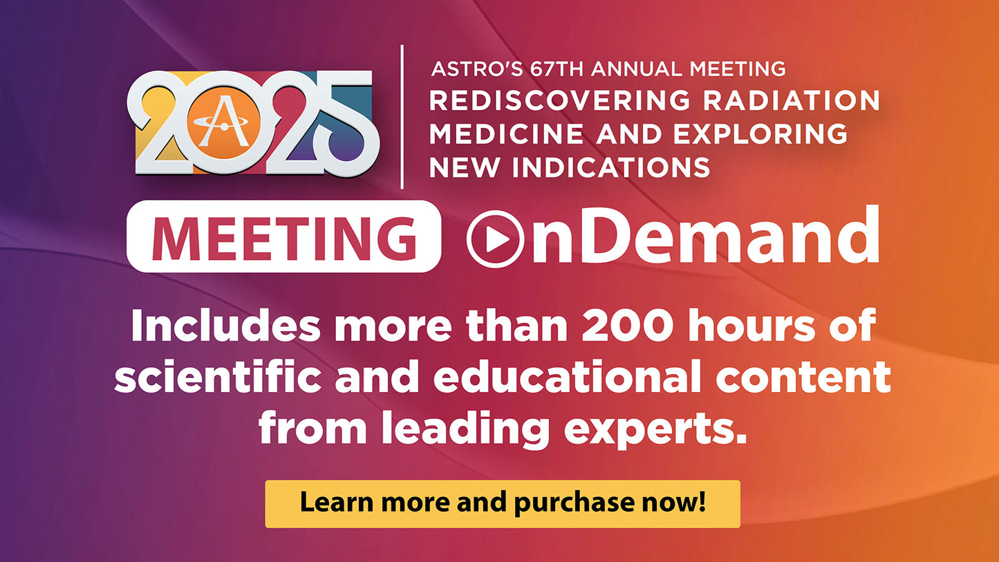 American Society for Radiation Oncology Annual Meeting onDemand 2025