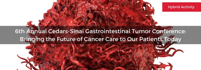 Cedars Sinai 6th Annual Cedars-Sinai Gastrointestinal Tumor Conference 2025