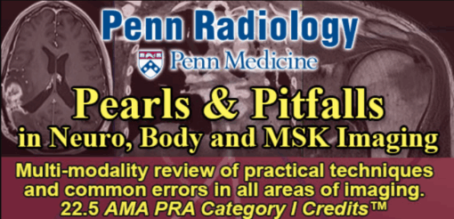 Penn Radiology Pearls & Pitfalls Neuro, Body and MSK Imaging 2025