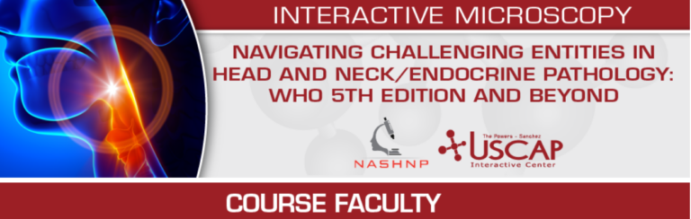 USCAP Navigating Challenging Entities in Head and Neck/Endocrine Pathology: WHO 5th Edition and Beyond 2025