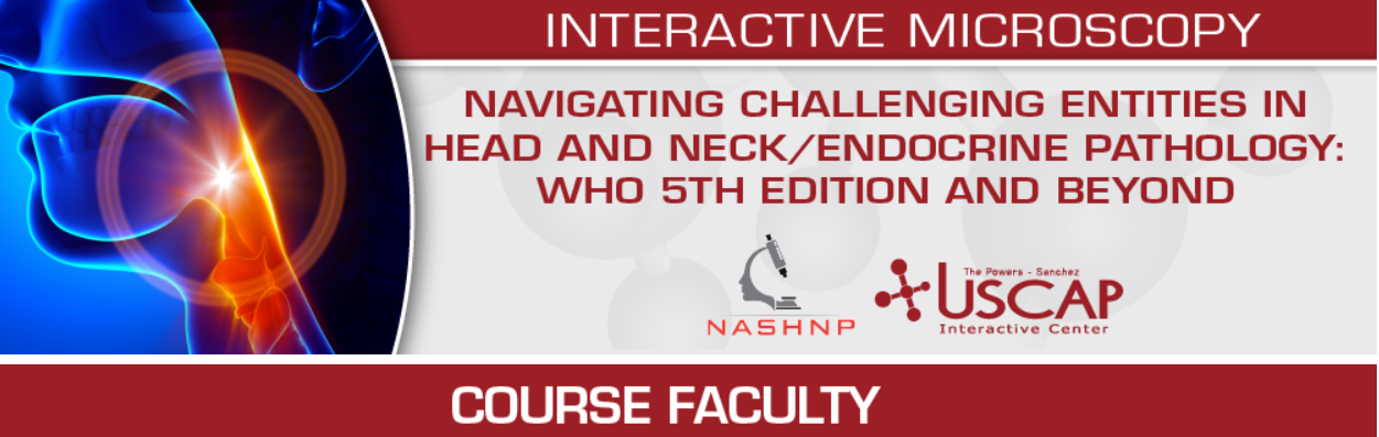USCAP Navigating Challenging Entities in Head and Neck/Endocrine Pathology: WHO 5th Edition and Beyond 2025
