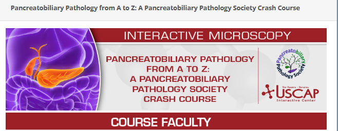 USCAP Pancreatobiliary Pathology from A to Z: A Pancreatobiliary Pathology Society Crash Course 2025