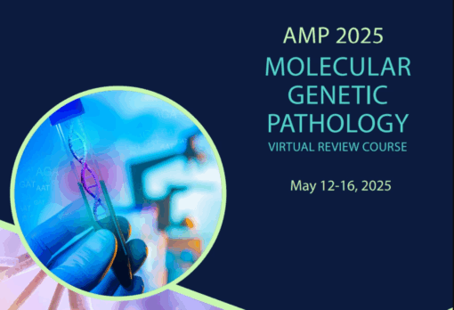 AMP 2025 Molecular Genetic Pathology Review Course