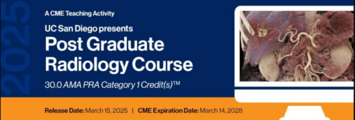25 UC San Diego Presents: Post Graduate Radiology Course – A Video CME Teaching Activity