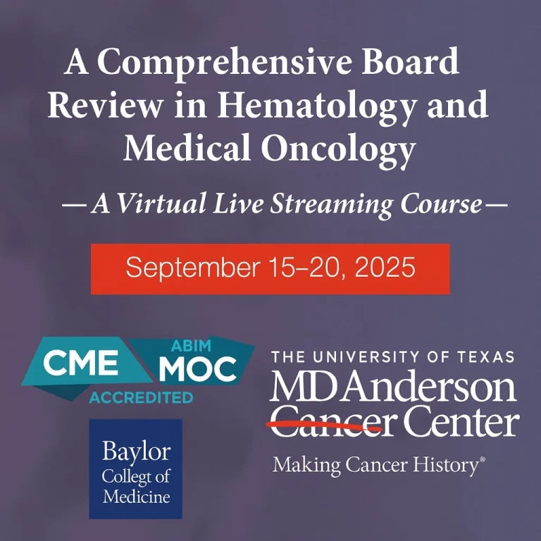 The MD Anderson Cancer Center A Comprehensive Board Review in Hematology and Medical Oncology 2025